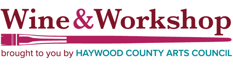 Wine & Workshop brought to you by Haywood County Arts Council Logo
